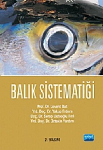 Balık Sistematiği - Levent Bat Serap Ustaoğlu Tırıl Yakup Erdem Özteki