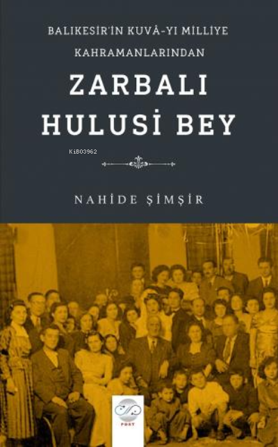 Balıkesir’in Kuvâ-yı Milliye Kahramanlarından Zarbalı Hulusi Bey - Nah