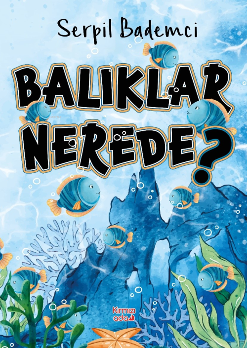 Balıklar Nerede? - Serpil Bademci | Yeni ve İkinci El Ucuz Kitabın Adr