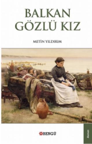 Balkan Gözlü Kız - Metin Yıldırım | Yeni ve İkinci El Ucuz Kitabın Adr