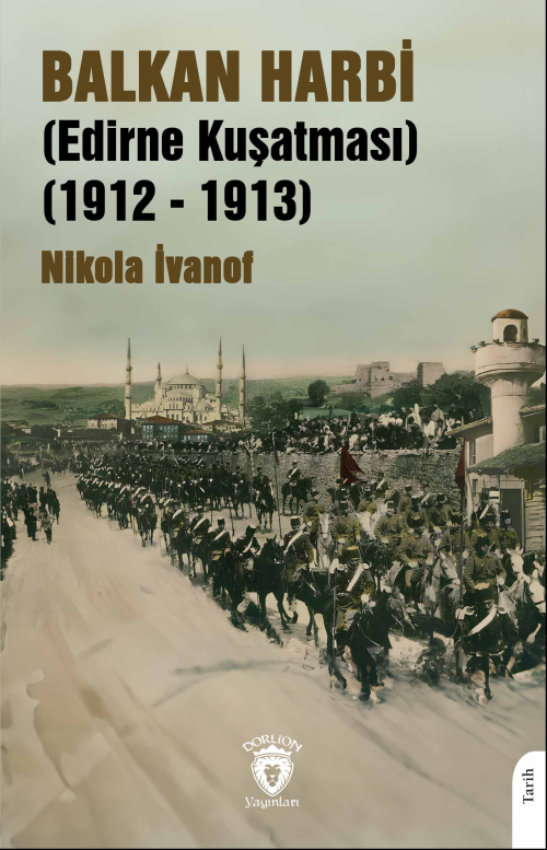 Balkan Harbi (Edirne Kuşatması)(1912 - 1913) - Nikola İvanof | Yeni ve