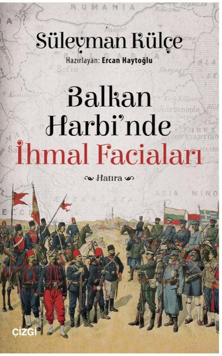 Balkan Harbinde İhmal Faciaları - Süleyman Külçe | Yeni ve İkinci El U