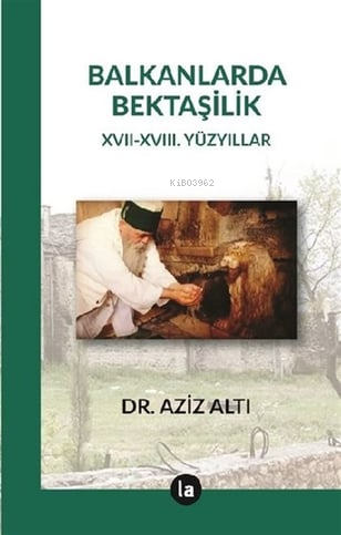 Balkanlarda Bektaşilik - Aziz Altı | Yeni ve İkinci El Ucuz Kitabın Ad