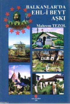 Balkanlar'da Ehl-i Beyt Aşkı - Mahrem Tezol | Yeni ve İkinci El Ucuz K