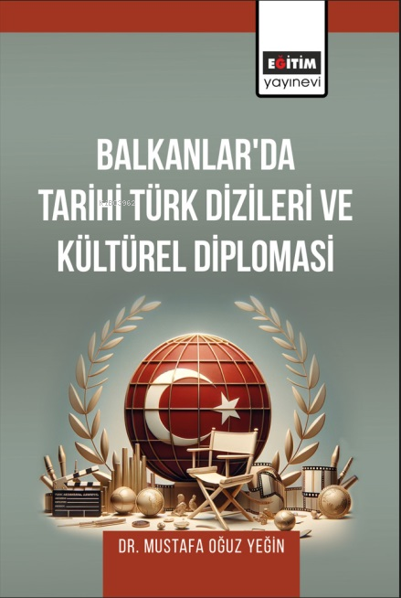 Balkanlar'da Tarihi Türk Dizileri ve Kültürel Diploması - Mustafa Oğuz