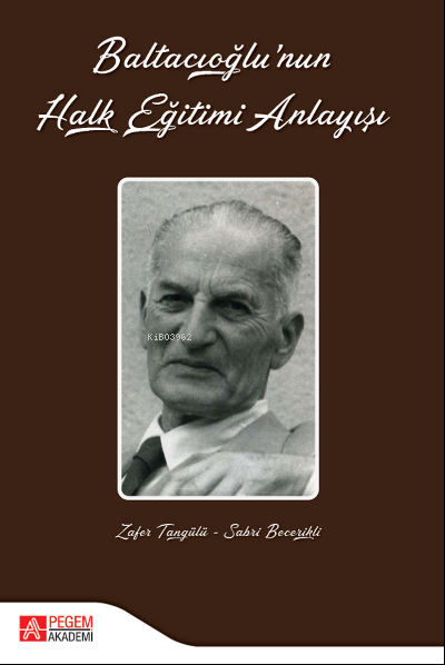 Baltacıoğlu'nun Halk Eğitimi Anlayışı - Zafer Tangülü | Yeni ve İkinci