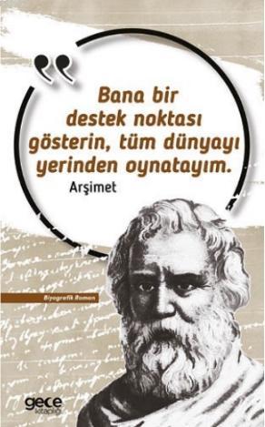 Bana Bir Destek Noktası Gösterin, Tüm Dünyayı Yerinden Oynatayım - Arş