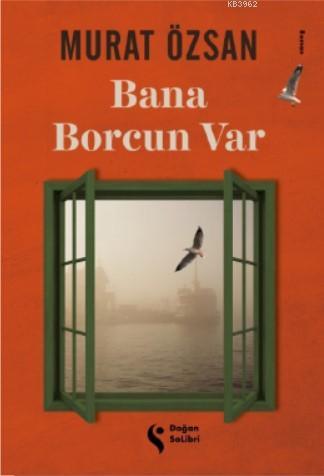 Bana Borcun Var - Murat Özsan | Yeni ve İkinci El Ucuz Kitabın Adresi