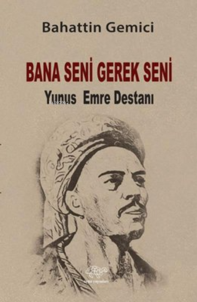 Bana Seni Gerek Seni - Yunus Emre Destanı - Bahattin Gemici | Yeni ve 