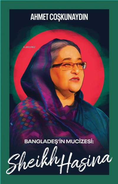 Bandladeş’in Mucizesi ; Sheikh Hasina - Ahmet Coşkunaydın | Yeni ve İk