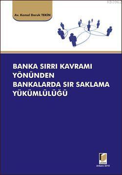 Banka Sırrı Kavramı Yönünden Bankalarda Sır Saklama Yükümlülüğü - Kema