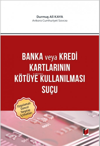 Banka veya Kredi Kartlarının Kötüye Kullanılması Suçu - Durmuş Ali Kay