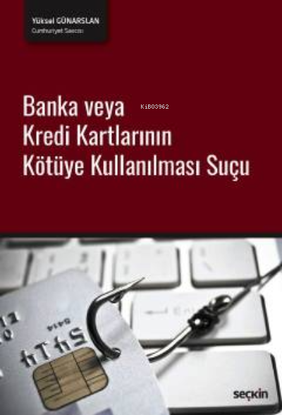 Banka veya Kredi Kartlarının Kötüye Kullanılması Suçu - Yüksel Günarsl