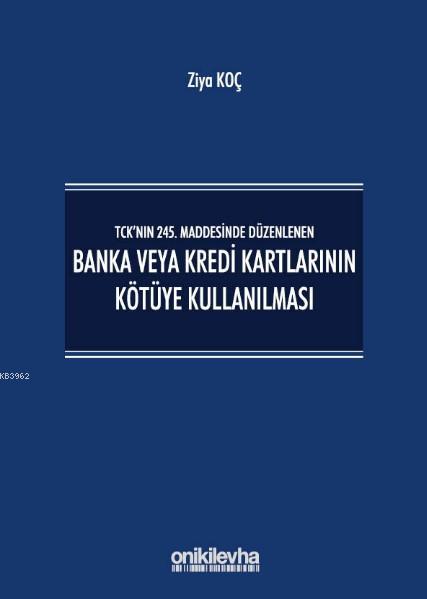 Banka veya Kredi Kartlarının Kötüye Kullanılması - Ziya Koç | Yeni ve 