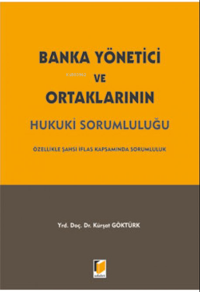 Banka Yönetici ve Ortaklarının Hukuki Sorumluluğu ;Özellikle Şahsi İfl