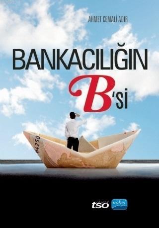 Bankacılığın B'si - Ahmet Cemali Adır | Yeni ve İkinci El Ucuz Kitabın