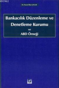 Bankacılık Düzenleme ve Denetleme Kurumu ve Abd Örneği - Nusret İlker 