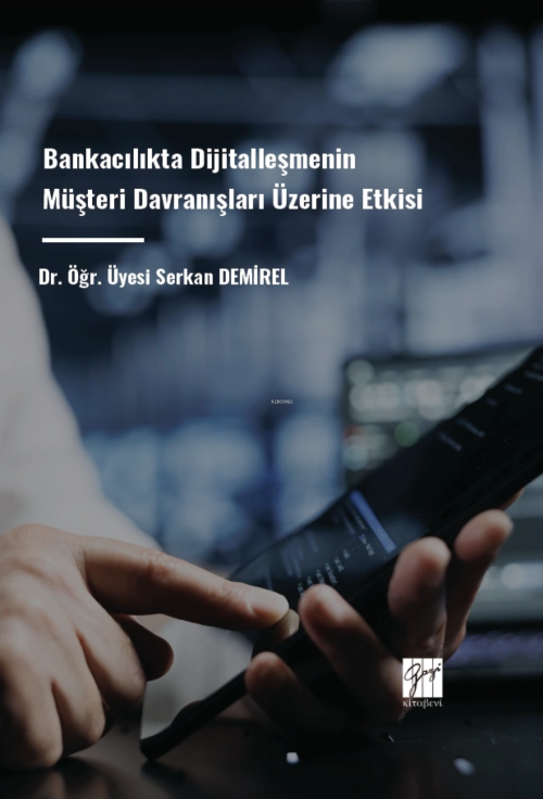 Bankacılıkta Dijitalleşmenin Müşteri Davranışları Üzerine Etkisi - Ser