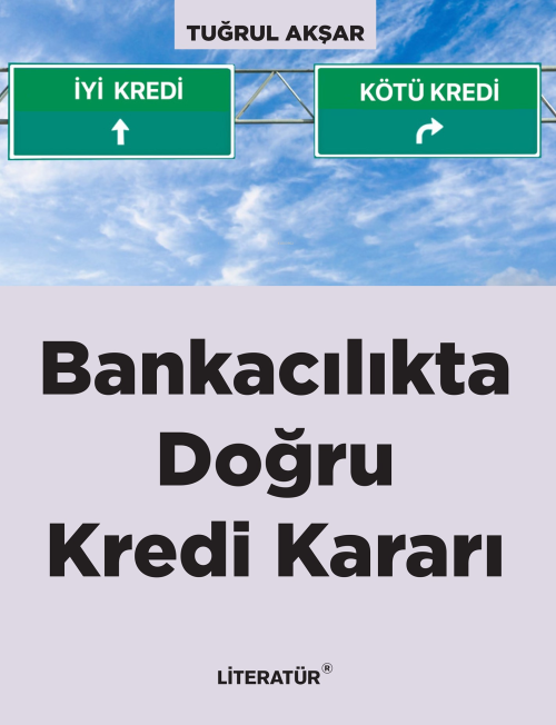 Bankacılıkta Doğru Kredi Kararı - Tuğrul Akşar | Yeni ve İkinci El Ucu