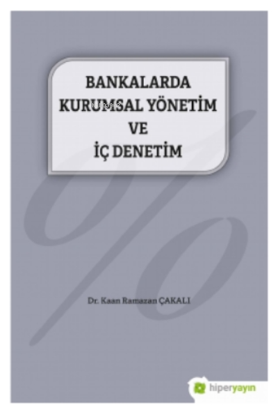 Bankalarda Kurumsal Yönetim ve İç Denetim - Kaan Ramazan Çakalı | Yeni