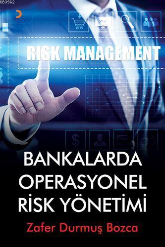 Bankalarda Operasyonel Risk Yönetimi - Zafer Durmuş Bozca | Yeni ve İk