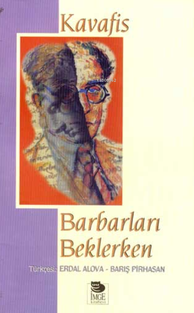 Barbarları Beklerken Bütün Şiirlerinden Seçmeler - Konstantinos Kavafi