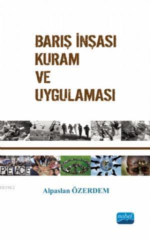 Barış İnşası Kuram ve Uygulaması - Alpaslan Özerdem | Yeni ve İkinci E