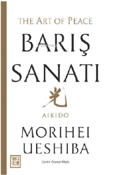 Barış Sanatı;Aikido - Morihei Ueshiba | Yeni ve İkinci El Ucuz Kitabın