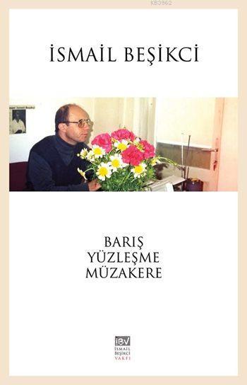 Barış, Yüzleşme, Müzakere - İsmail Beşikci | Yeni ve İkinci El Ucuz Ki