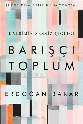 Barışçı Toplum Şiirde Diyalektik Bilim Yöntemi - Erdoğan Bakar | Yeni 