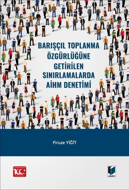 Barışçıl Toplanma Özgürlüğüne Getirilen Sınırlamalarda AİHM Denetimi -