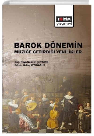 Barok Dönemin;Müziğe Getirdiği Yenilikler - Rüya Sünder Şentürk | Yeni