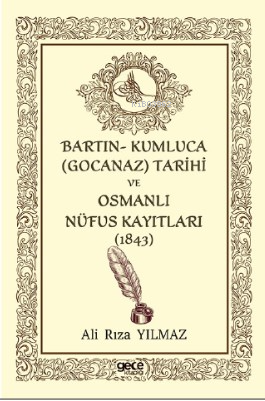 Bartın- Kumluca (Gocanaz ) Tarihi Ve Osmanlı Nufus Kayıtları (1843) - 