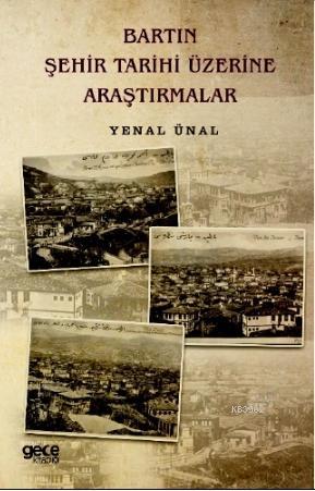 Bartın Şehir Tarihi Üzerine Araştırmalar - Yenal Ünal | Yeni ve İkinci