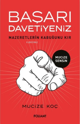 Başarı Davetiyeniz;Mazeretlerin Kabuğunu Kır - Mucize Koç | Yeni ve İk