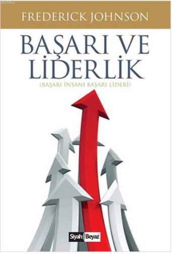 Başarı ve Liderlik - Frederick Johnson | Yeni ve İkinci El Ucuz Kitabı