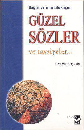 Başarı ve Mutluluk İçin Güzel Sözler ve Tavsiyeler - F. Cemil Coşkun |