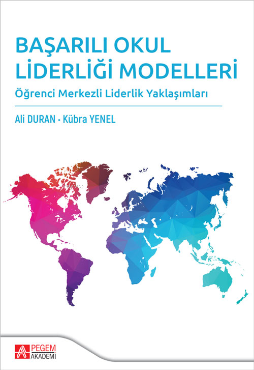 Başarılı Okul Liderliği Modelleri;Öğrenci Merkezli Liderlik Yaklaşımla