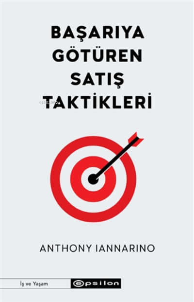 Başarıya Götüren Satış Taktikleri - Anthony Iannarino | Yeni ve İkinci