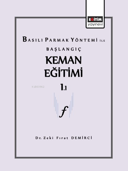 Basılı Parmak Yönetimi ile Başlangıç Keman Eğitimi - Zeki Fırat Demirc