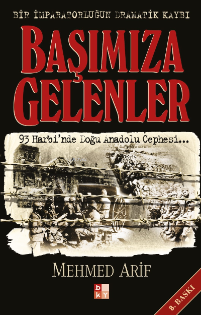 Başımıza Gelenler - Bir İmparatorluğun Dramatik Kaybı - Mehmed Arif | 