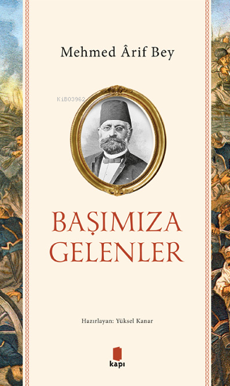 Başımıza Gelenler - Mehmet Arif Bey | Yeni ve İkinci El Ucuz Kitabın A