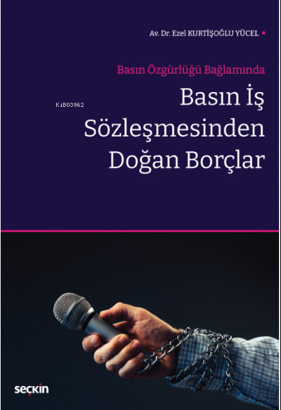 Basın Özgürlüğü Bağlamında Basın İş Sözleşmesinden Doğan Borçlar - Eze