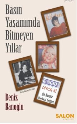 Basın Yaşamımda Bitmeyen Yıllar - Deniz Banoğlu | Yeni ve İkinci El Uc