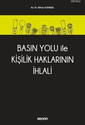 Basın Yolu ile Kişilik Haklarının İhlali - Nihan Esendal | Yeni ve İki