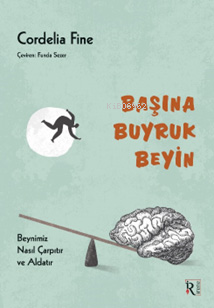 Başına Buyruk Beyin - Cordelia Fine | Yeni ve İkinci El Ucuz Kitabın A