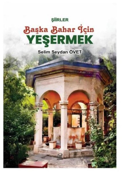 Başka Bahar İçin Yeşermek - Selim Seydan Övet | Yeni ve İkinci El Ucuz