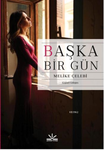 Başka Bir Gün - Melike Çelebi | Yeni ve İkinci El Ucuz Kitabın Adresi