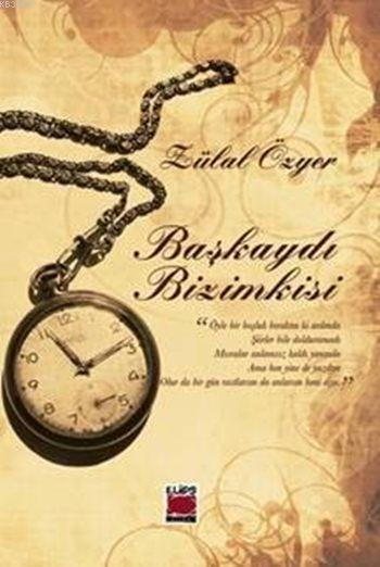 Başkaydı Bizimkisi (Ciltli) - Zülal Özyer | Yeni ve İkinci El Ucuz Kit