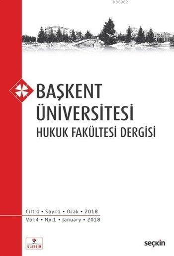 Başkent Üniversitesi Hukuk Fakültesi Dergisi; Cilt:4 Sayı:1 Ocak 2018 